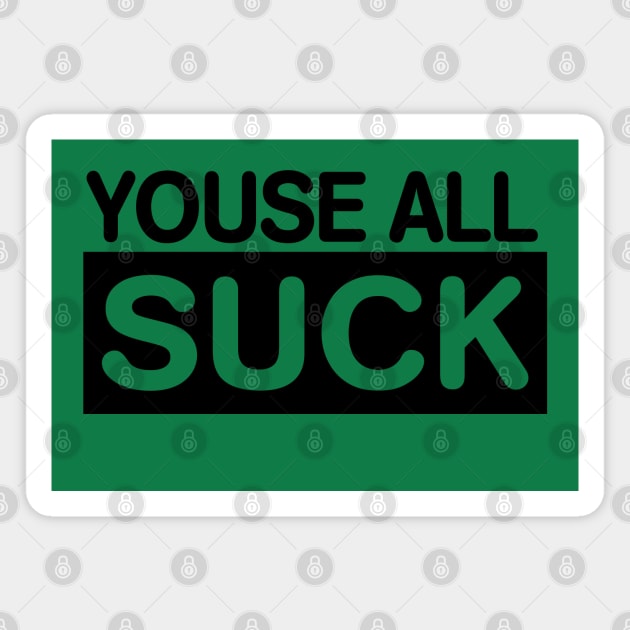 YOUSE ALL SUCK Philadelphia Philly Fan Favorite Magnet by TeeCreations